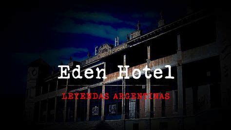 Hotel Eden Los Fantasmas Del Hotel Embrujado En La Falda Historias