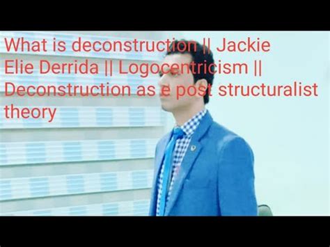 What Is Deconstruction Jackie Elie Derrida Logocentricism