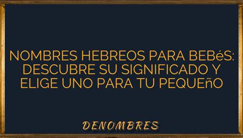 Nombres hebreos para bebés descubre su significado y elige uno para tu