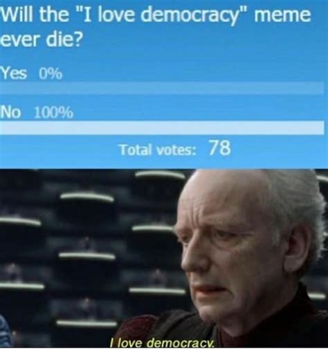 I Love Democracy Meme By Password123456789 Memedroid