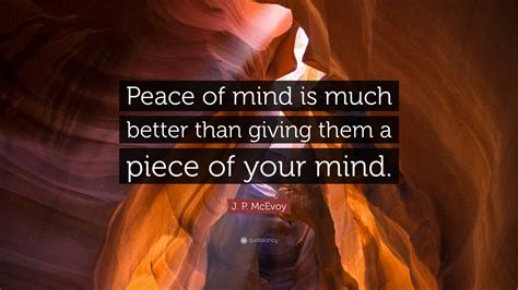 J P Mcevoy Quote Peace Of Mind Is Much Better Than Giving Them A