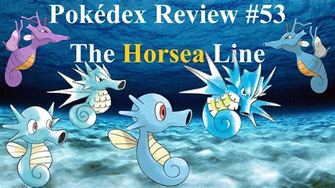 The Horsea Line Pokédex Review 53 Youtube