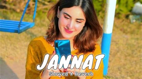 Jannat Slowed Reverb Ezu YouTube