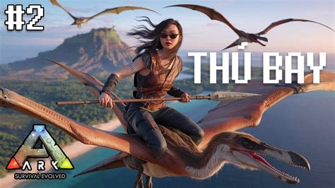 Bon lần đầu chơi ARK Survival Evolved Phi đội chim to nhất bá chủ