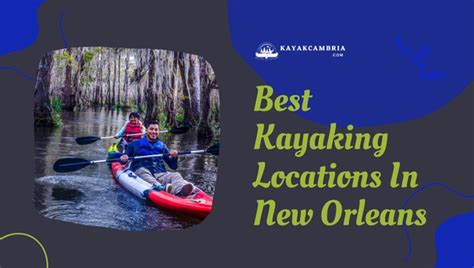 Where To Kayak In New Orleans in 2024? [10 Hidden Gems]