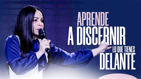 Aprende A Discernir Lo Que Tienes Delante Pastora Yesenia Then Youtube