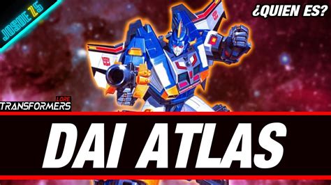 Dai Atlas Quien Es Transformers Lore Youtube