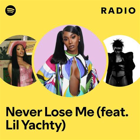 Never Lose Me Feat Lil Yachty Radio Playlist By Spotify Spotify