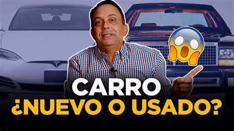 Comprar Un Carro Nuevo O Usado Estas Tomando La Decisi N Correcta