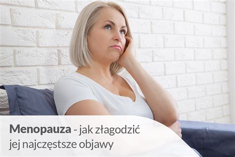 Menopauza Jakie S Jej Objawy I Jak Sobie Z Nimi Poradzi Apteka