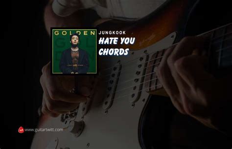 Hate You Chords By Jungkook - Guitartwitt