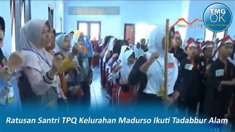 Ratusan Santri Tpq Kelurahan Madurso Ikuti Tadabbur Alam Youtube