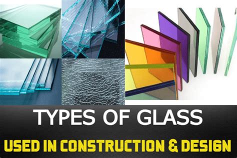 Investigating Various Types Of Glass Used In Construction