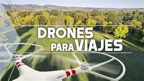 Los Mejores Drones Calidad Precio Para Viajar Gu A