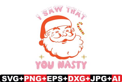 I Saw That You Nasty Christmas Svg Graphic By T Shirtbundle Creative