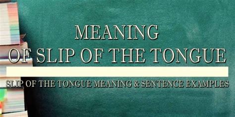 Slip Of The Tongue Meaning Sentence Examples