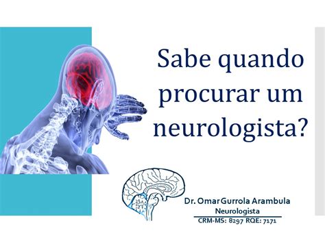 Você Sabe Quando é Necessário Consultar Com Um Neurologista — Dr Omar