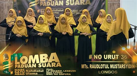 LOMBA PADUAN SUARA MARS 1 ABAD NU 36 MTs RAUDLATUL MUSTARSYIDIN