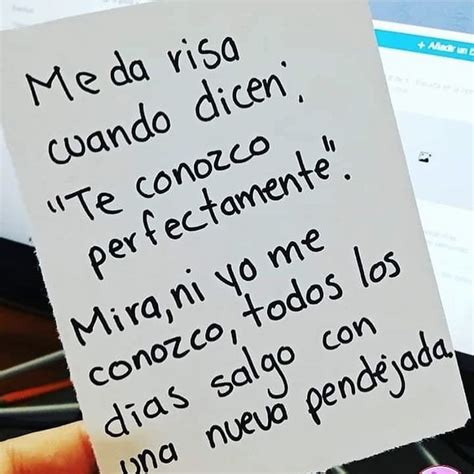 Me Da Risa Cuando Dicen Te Conozco Perfectamente Mira Ni Yo Me