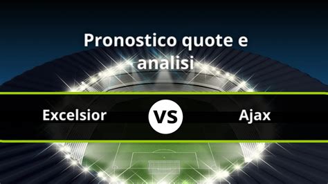 Pronostico Excelsior Ajax Previsto Goal