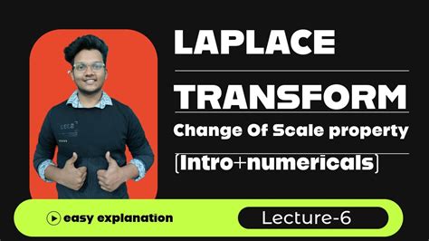 Laplace Transform Change Of Scale Property And Questions