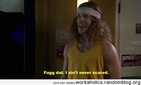 Blake Workaholics Quotes. QuotesGram