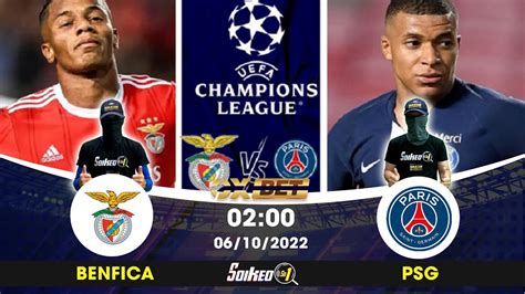 Soi Kèo Benfica Vs Paris Saint Germain 02h00 06102022 Youtube