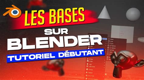 Tutoriel Blender en français les bases pour bien débuter la 3D