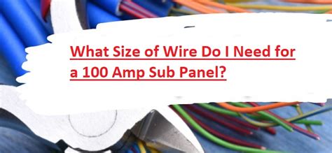 What Size Of Wire Do I Need For A 100 Sub Panel