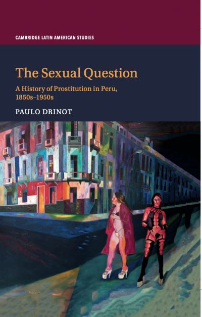 New Book By Paulo Drinot The Sexual Question A History Of