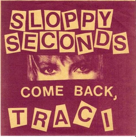 Come Back Traci Sloppy Seconds Amazon In Music