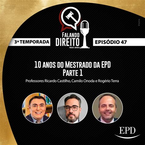 Epis Dio Anos Do Mestrado Da Epd Parte Falando Direito