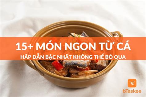 Cách Làm Các Món Ăn Ngon Dễ Làm Từ Cá Hướng Dẫn Chi Tiết Bia Hải Xồm