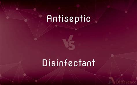 Antiseptic vs. Disinfectant — What’s the Difference?