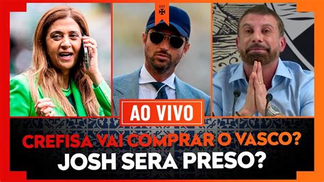 CREFISA VAI COMPRAR O VASCO E JOSH WANDER PODE SER PRESO NOS ESTADOS