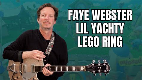 Faye Webster Feat Lil Yachty Lego Ring Guitar Lesson And