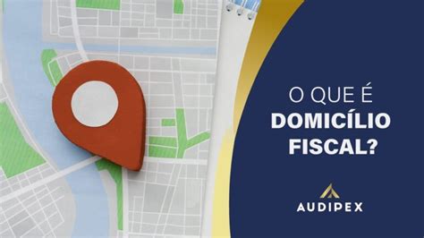O Que É Domicílio Fiscal No Brasil - Domicílio Fiscal: Entenda o que é | Actualizado abril 2026
