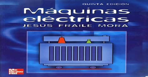 Pdf Máquinas Eléctricas Jesús Fraile Mora 5ta Edición Pdf