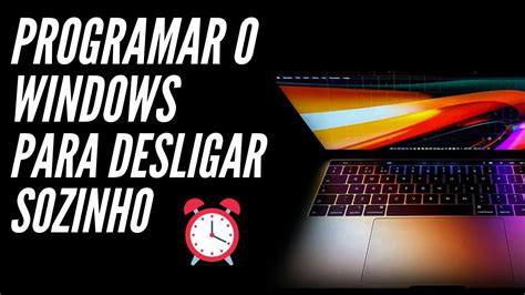 Como Programar O Pc Para Desligar Sozinho Em Minutos Ou Horas