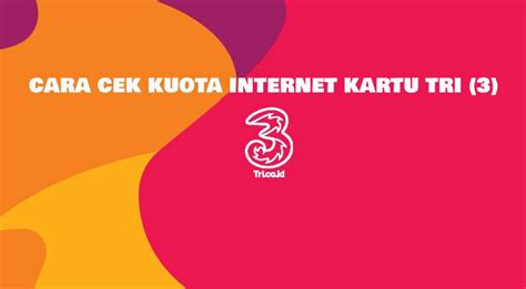 5 Cara Cek Kuota Internet Tri 3 Secara Lengkap Dan Cepat