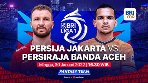 Dapatkan Link Live Streaming BRI Liga 1 Persija Jakarta Vs Persiraja