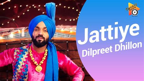 Jattiye Dilpreet Dhillon Latest Punjabi Song 2020 Shinestar Ent