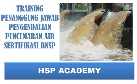 TRAINING PENANGGUNG JAWAB PENGENDALIAN PENCEMARAN AIR SERTIFIKASI BNSP