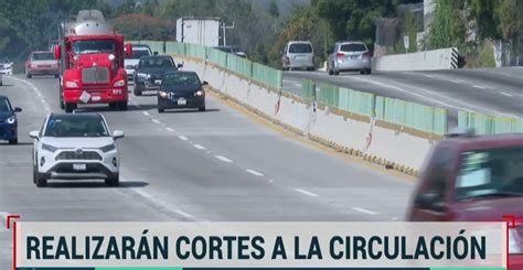 Anuncian cortes a la circulación en la México Cuernavaca