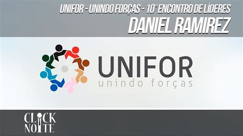 Unifor Unindo For As Encontro De L Deres Daniel Ramirez