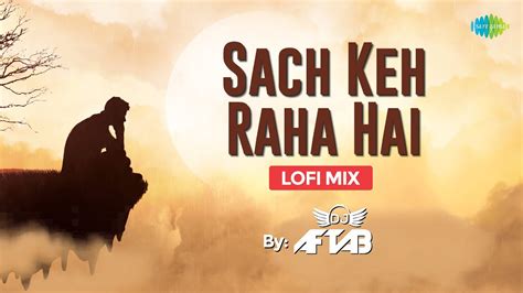 Sach Keh Raha Hai Deewana LoFi Chill Mix DJ Aftab K K Rehnaa