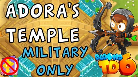 Bloons Td Adora S Temple Military Only No Mk No Powers Guide