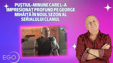 Pu Tiul Minune Care L A Impresionat Profund Pe George Mih I N Noul