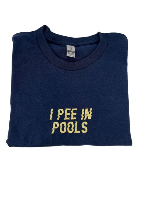 I Pee In Pools Unisex Embroidered T Shirt Or Sweatshirt Etsy