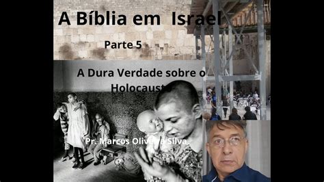 A B Blia Em Israel Parte A Dura Realidade Do Holocausto Nunca